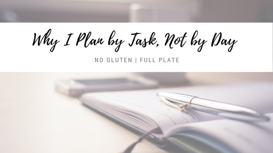 No Gluten | Full Plate - Why I plan by task, not week