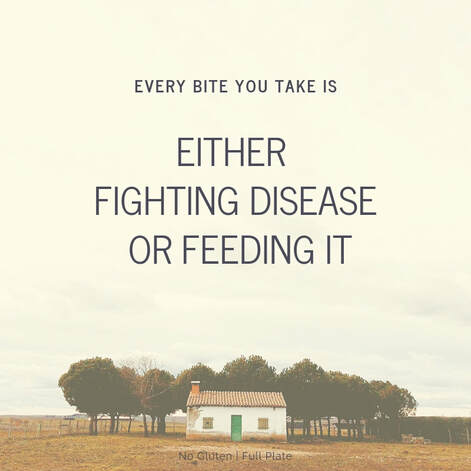 Every Bite You Take is Either Fighting Disease or Feeding It - No Gluten | Full Plate